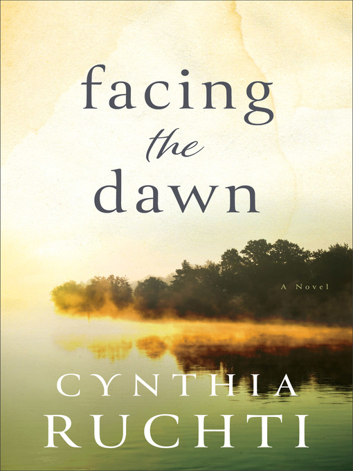 Title details for Facing the Dawn by Cynthia Ruchti - Available